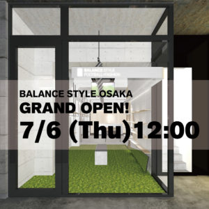 BALANCE STYLE 大阪店｜7月6日（木）12:00〜グランドオープン！