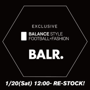ついに！本日12時〜BALR.再入荷アイテムを全店舗で発売開始！
