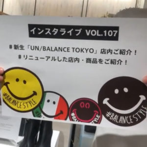 インスタライブVol.107｜新生「UN/BALANCE TOKYO」の店内ご紹介！！