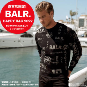 【直営店限定】自ら選べる！ “BALR. HAPPY BAG 2022”を1月1日（土）〜1月3日（月）に発売！