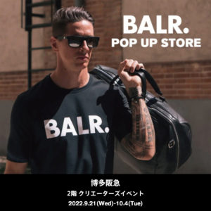 BALR. POP UP STOREが博多阪急にて9月21日（水）より開催！